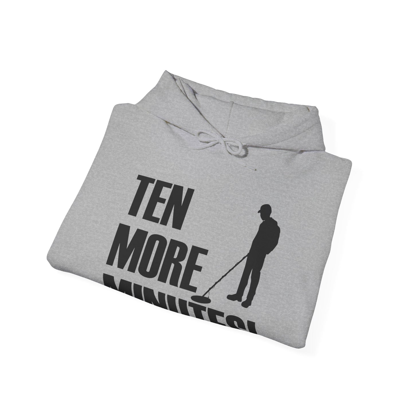 Ten More Minutes Metal Detecting Treasure Hunt Detectorist Hoodie