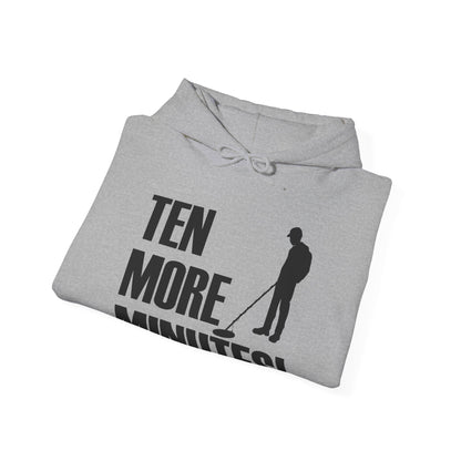 Ten More Minutes Metal Detecting Treasure Hunt Detectorist Hoodie
