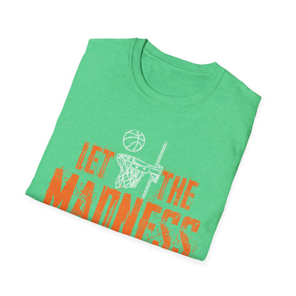 Let The Madness Begin Basketball Madness College March T-Shirt