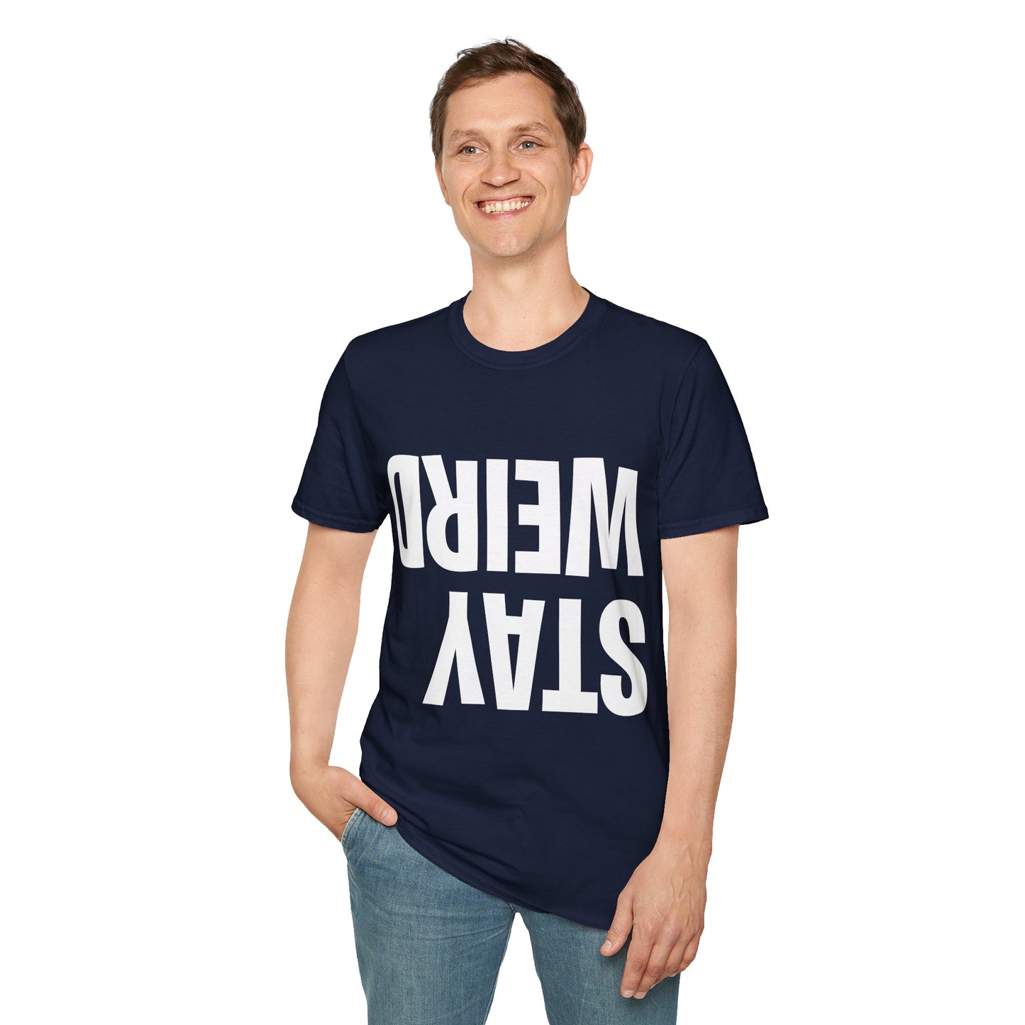 Funny Stay Weird Sarcastic T-Shirt For Men Women