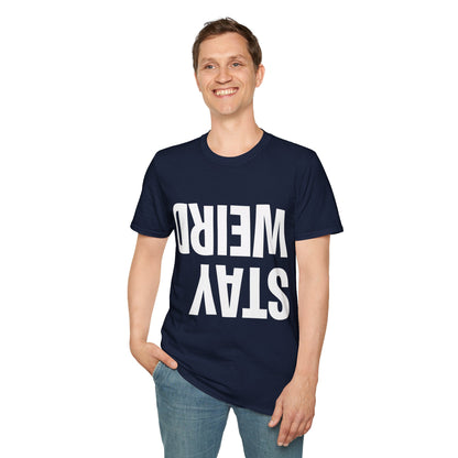 Funny Stay Weird Sarcastic T-Shirt For Men Women
