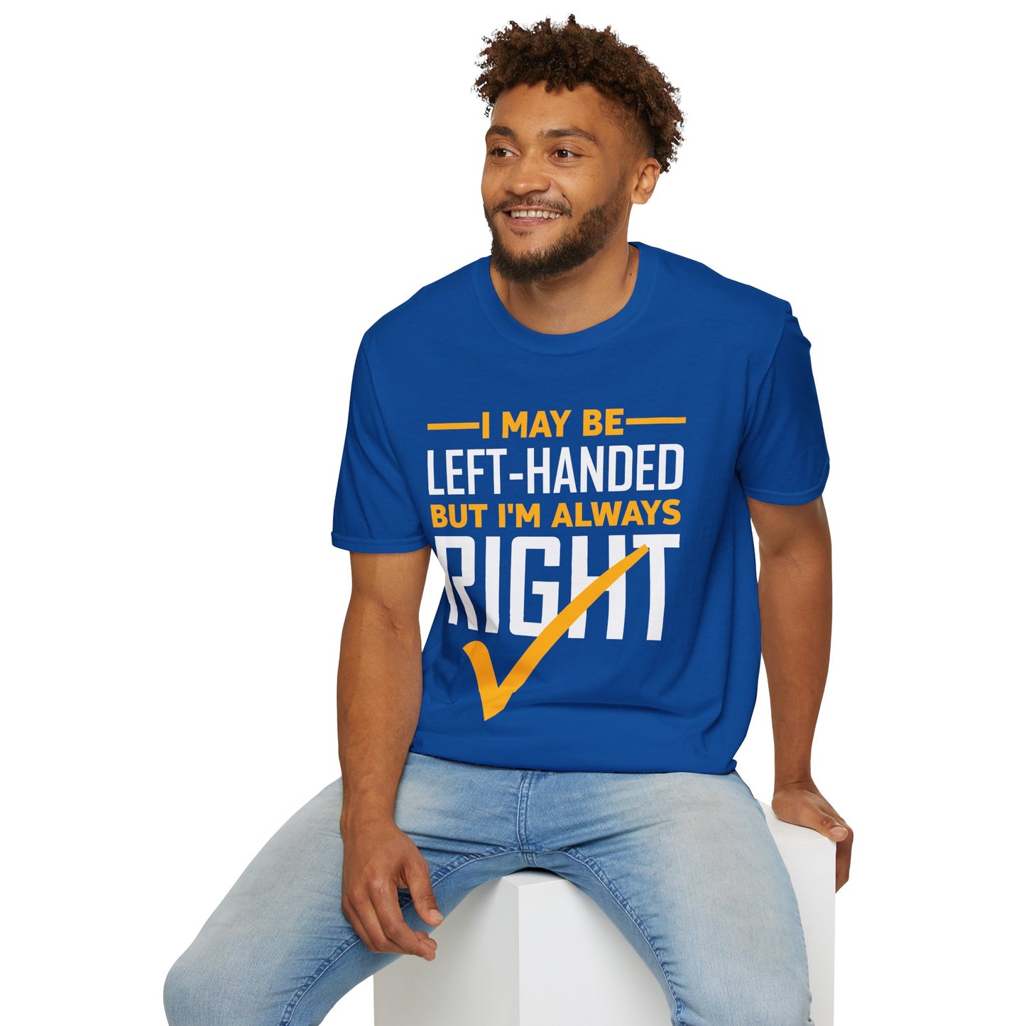 Funny Left Handed are Always Right Saying and Gift Left-Handed T-Shirt