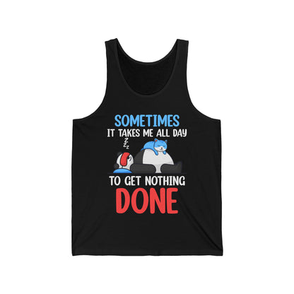 Funny Sometimes It Takes Me All Day To Get Nothing Done Lazy Sleepy Snore Tank Top Men Women