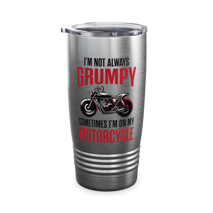 I'm Not Always Grumpy Biker Motorcycle Rider Riding Racing Tumbler For Men Women