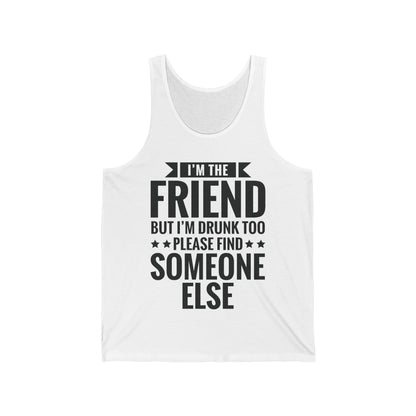 If Found Drunk Please Return To Friend I'm The Friend Funny Drinking Tank Top For Men Women Tank Top