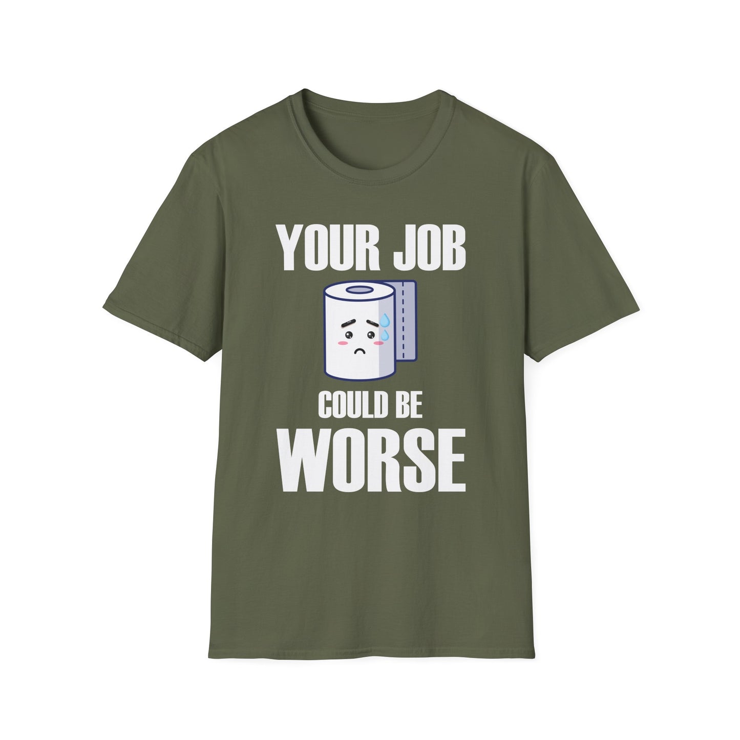 Funny Your Job Could Be Worse Toilet Humor Joke Pun Mens Tshirt