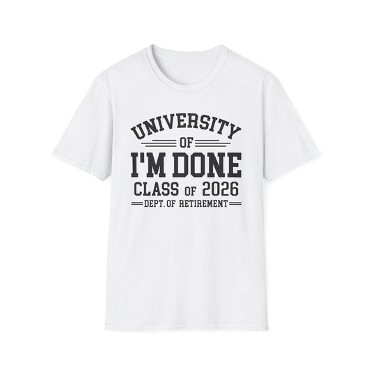 University Of I'm Done Retirement Class of 2026 Funny Career Graduation T-Shirt For Men Women
