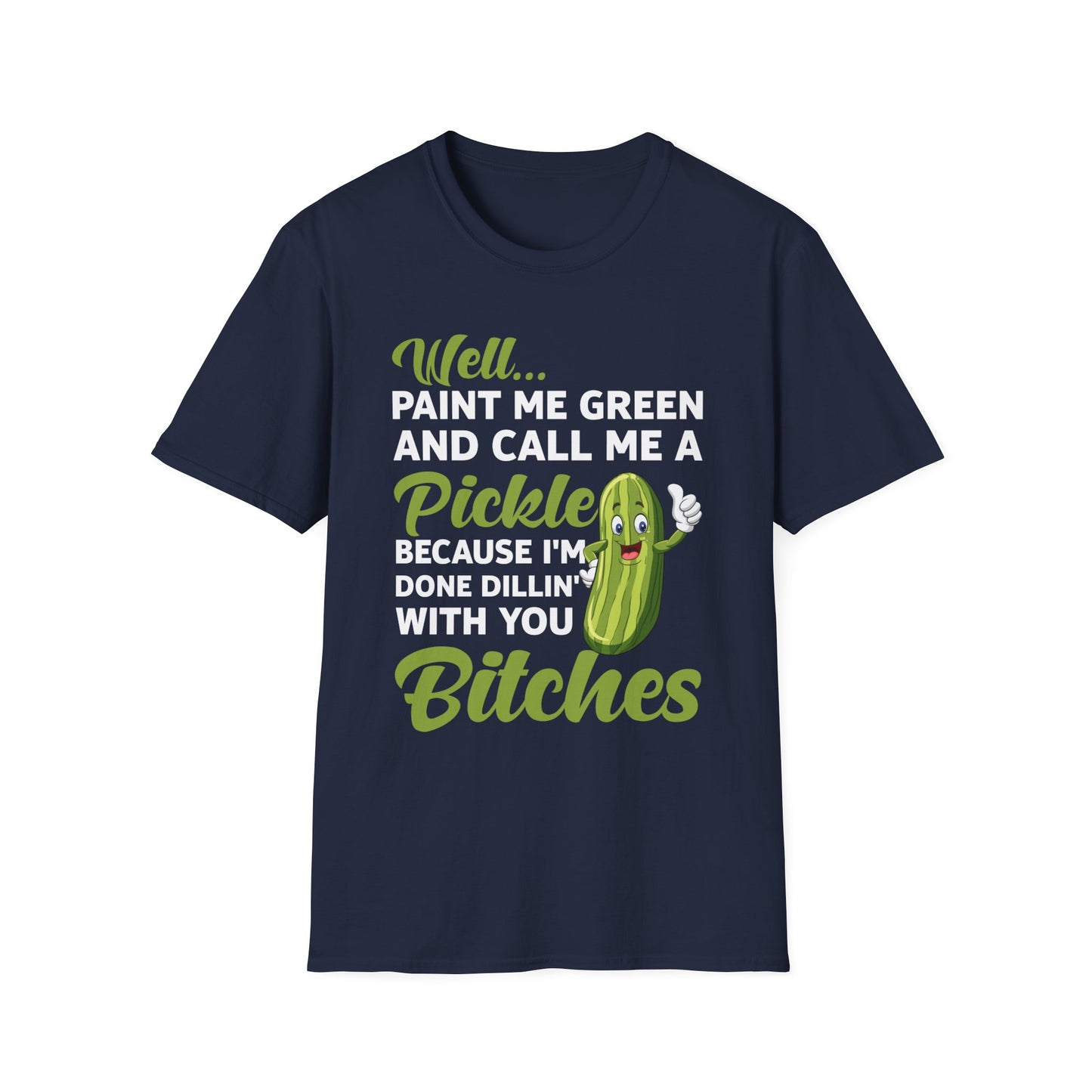 Funny Well Paint Me Green and Call Me A Pickle T-Shirt Men Women