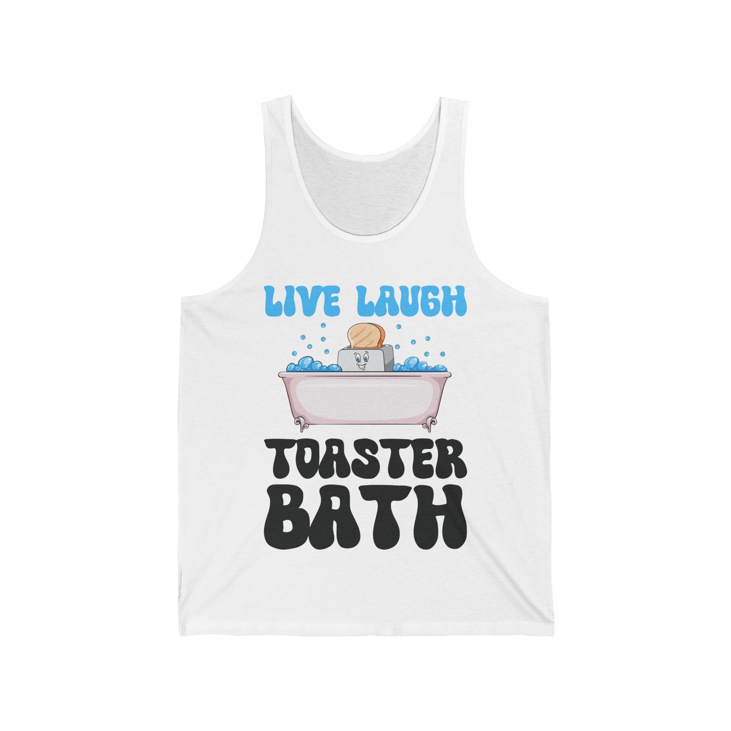 Funny Live Laugh Toaster Bath Bathing Toaster Tank Top For Men Women Tank Top