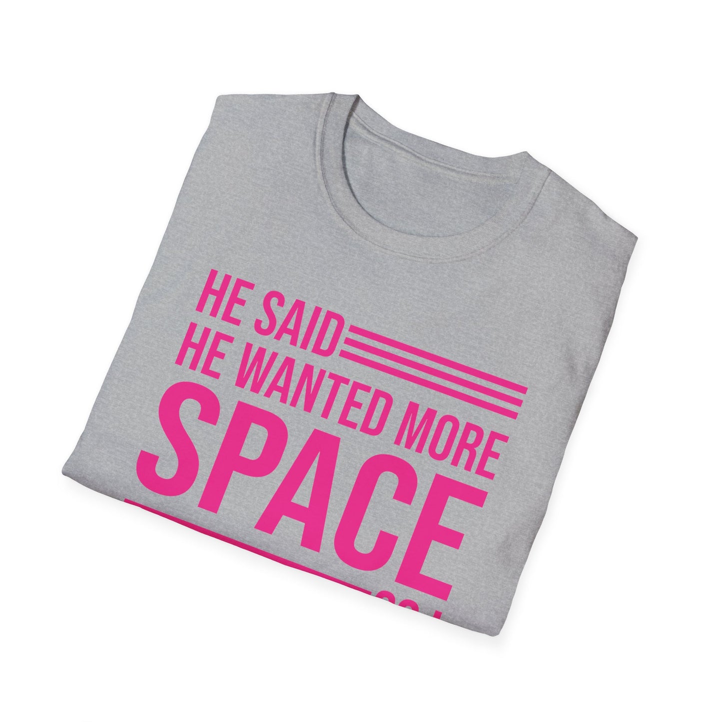 Funny He Said He Wanted More Space So I Locked Him Outside Sarcastic T-Shirt For Women