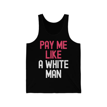 Pay Me Like A White Man Womens Feminist Female Empowerment Pay Me Tank Top