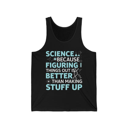 Funny Science Because Figuring Things Out is Better Than Making Stuff Up Student