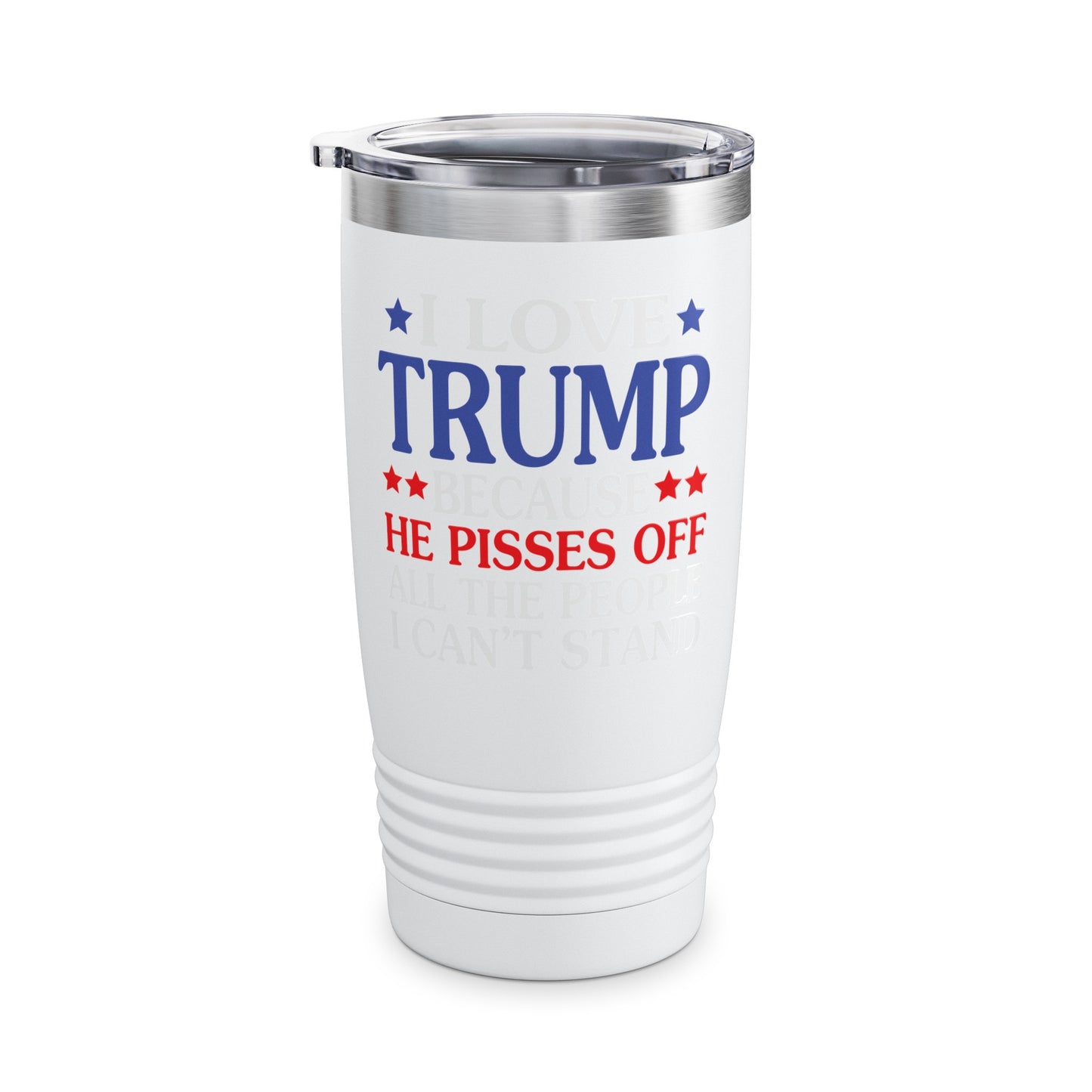 Funny I Love Trump Because He Pisses Off The People I Can't Stand Tumbler For Men Women Tumbler