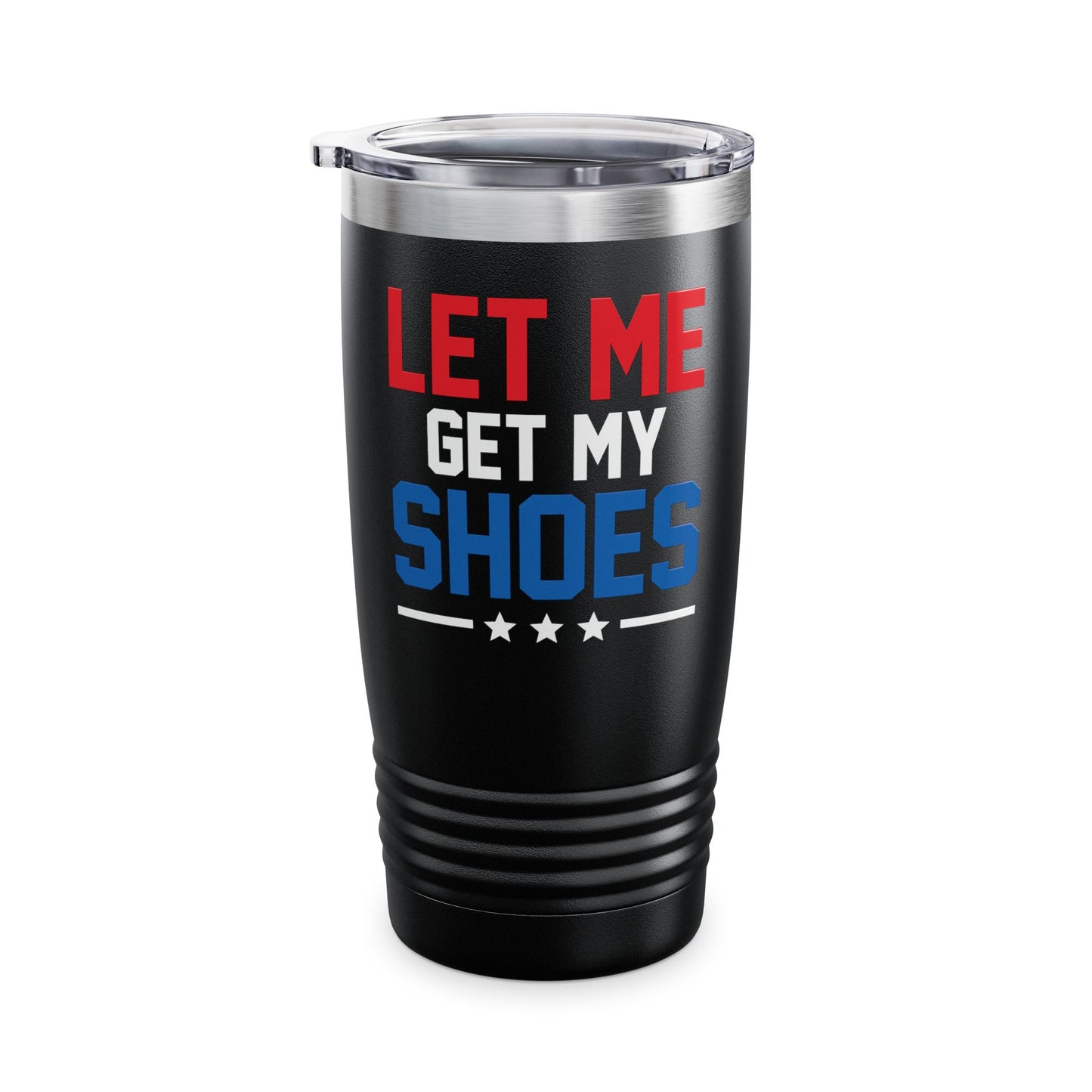 Let Me Get My Shoe Trump 2024 Re Elect President Trump Tumbler For Men Women Tumbler