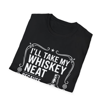 I'll Take My Whiskey Neat Because Ice Ruins Everything T-Shirt