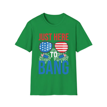 Funny I Am Just Here To Bang Fourth of July 4th of July T-Shirt For Men Women