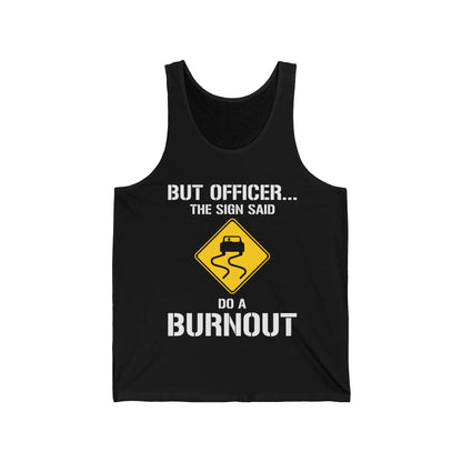 Funny But Officer The Sign Said Do A Burnout Car Racer Drift Lover Tank Tops For Men Women