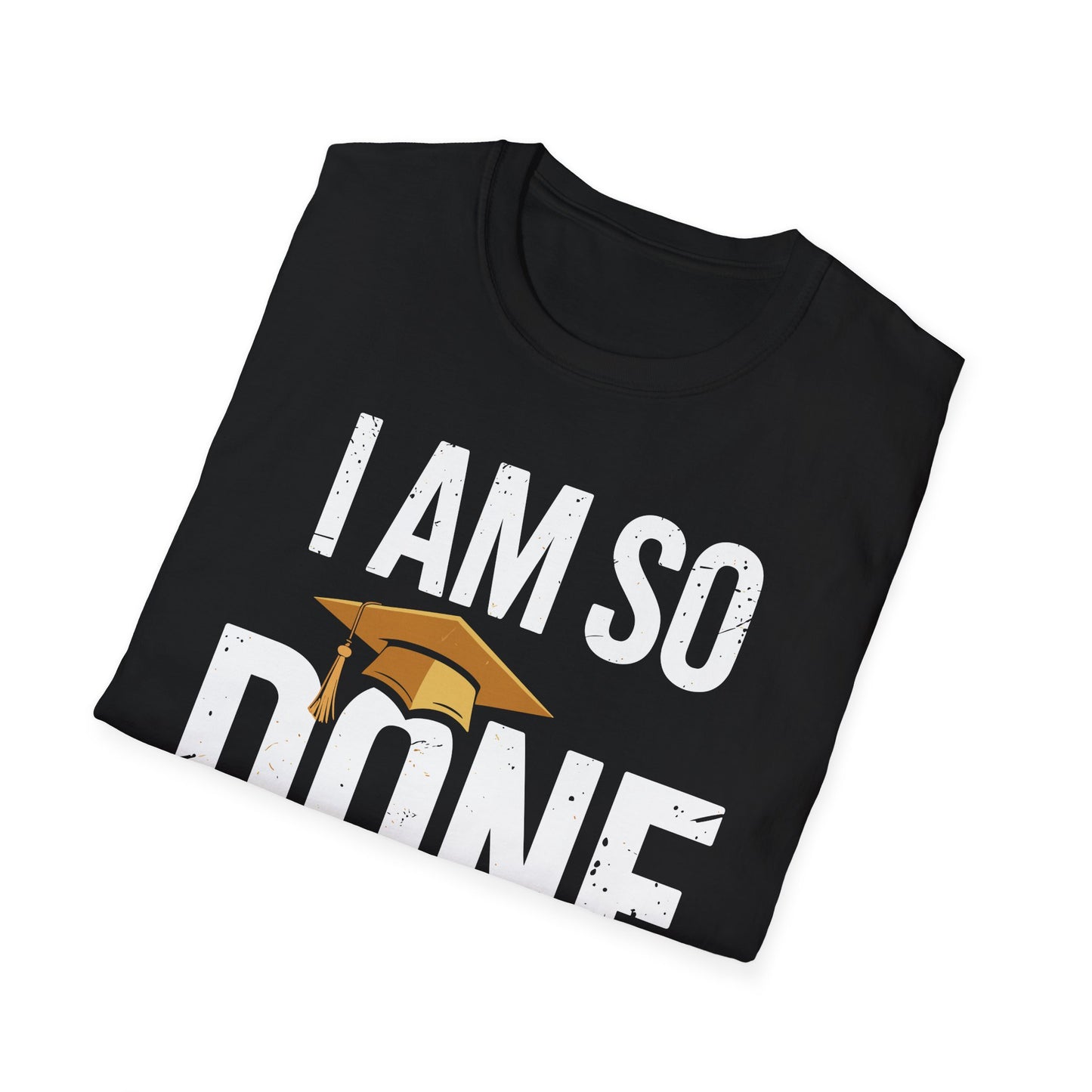 Class of 2026 I Am So Done Graduation For Him Her Women Men T-Shirt