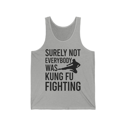 Surely Not Everybody Was Kung Fu Fighting Ninja Fighter Tank Top For Men Women Travelers