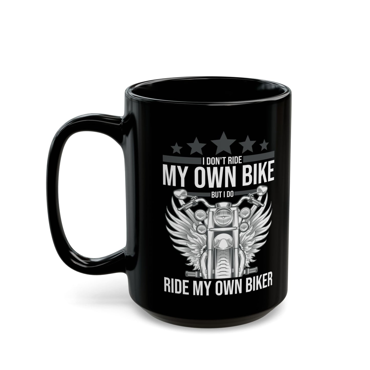 Funny I Dont Ride My Own Bike But I Do Ride My Own Biker Coffee Mug Women