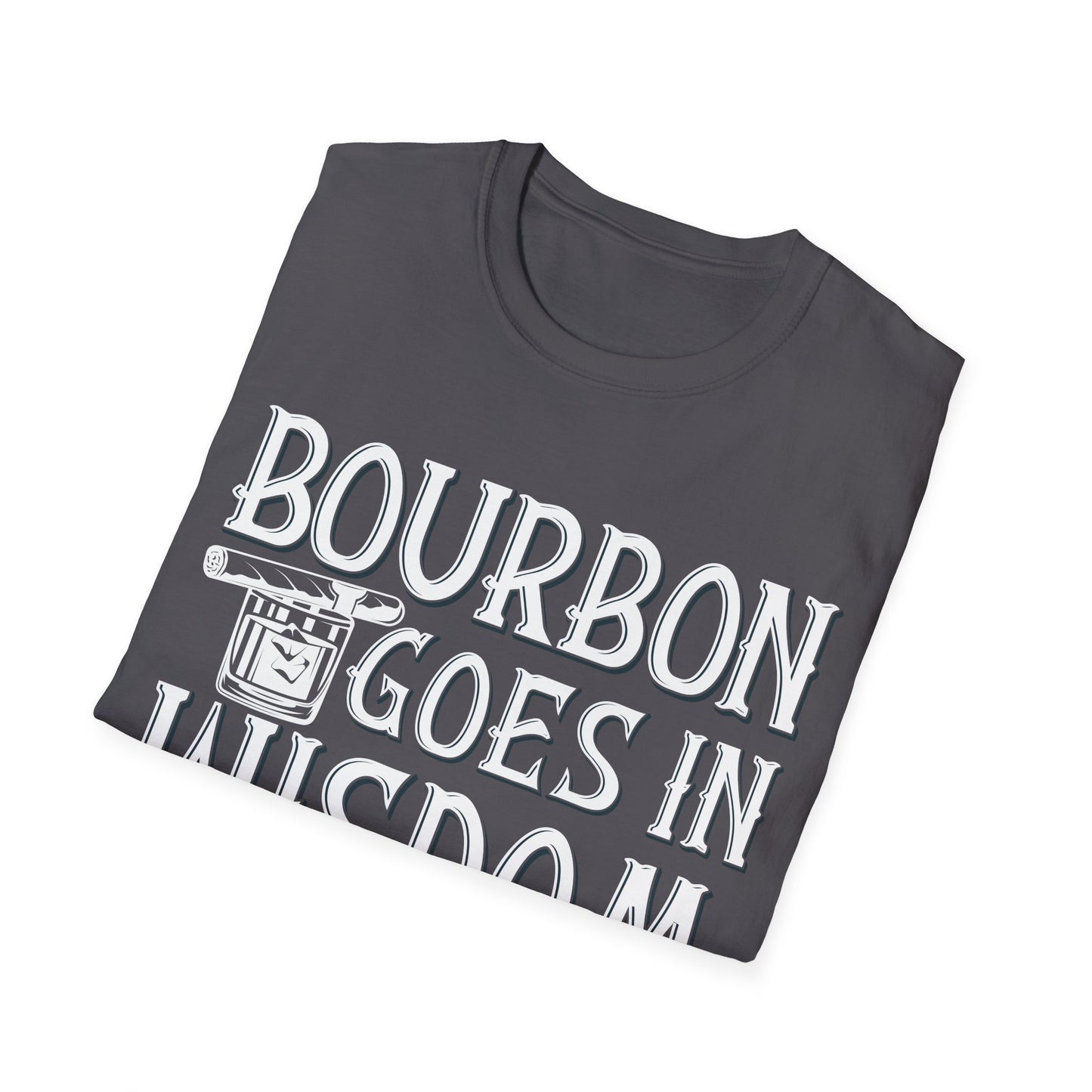 Funny Bourbon Goes in Wisdom Comes Out Drinking Lover Gift T-Shirt