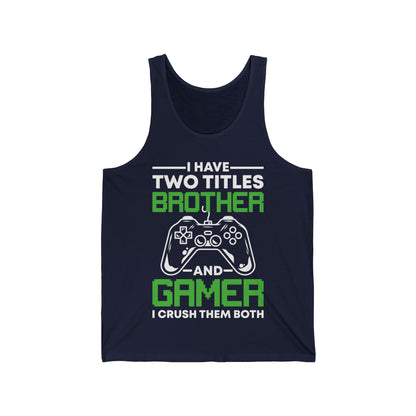 Funny I Have Two Titles Brother And Gamer Gaming Gift Tank Tops