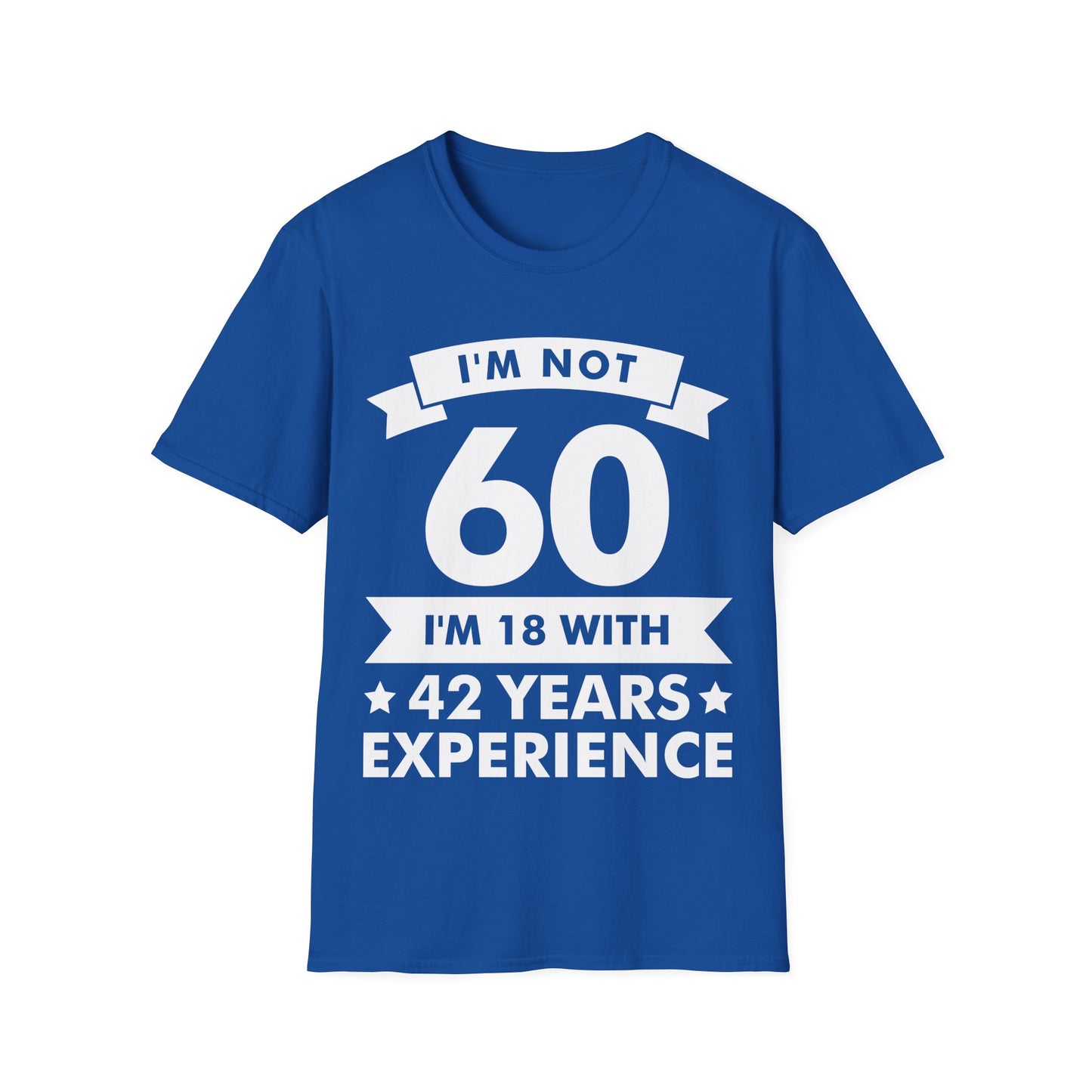 Funny I'm Not 60 Experience 60th Birthday Gift T-Shirt Men Women