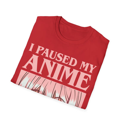 Funny I Paused My Anime T-Shirt