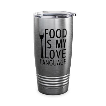 Food Is My Love Language Food Lover Chef Cook Foodie Tumbler For Men Women Travelers