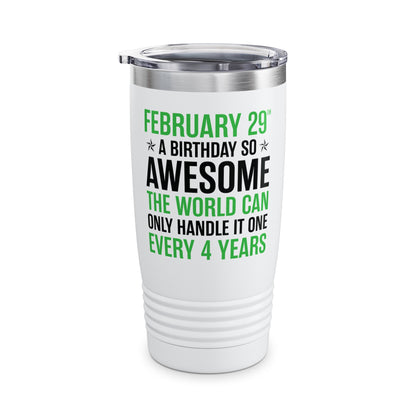 Funny Leap Year Birthday Quote February 29 Bday 4 Years 29th Tumbler For Men Women Tumbler