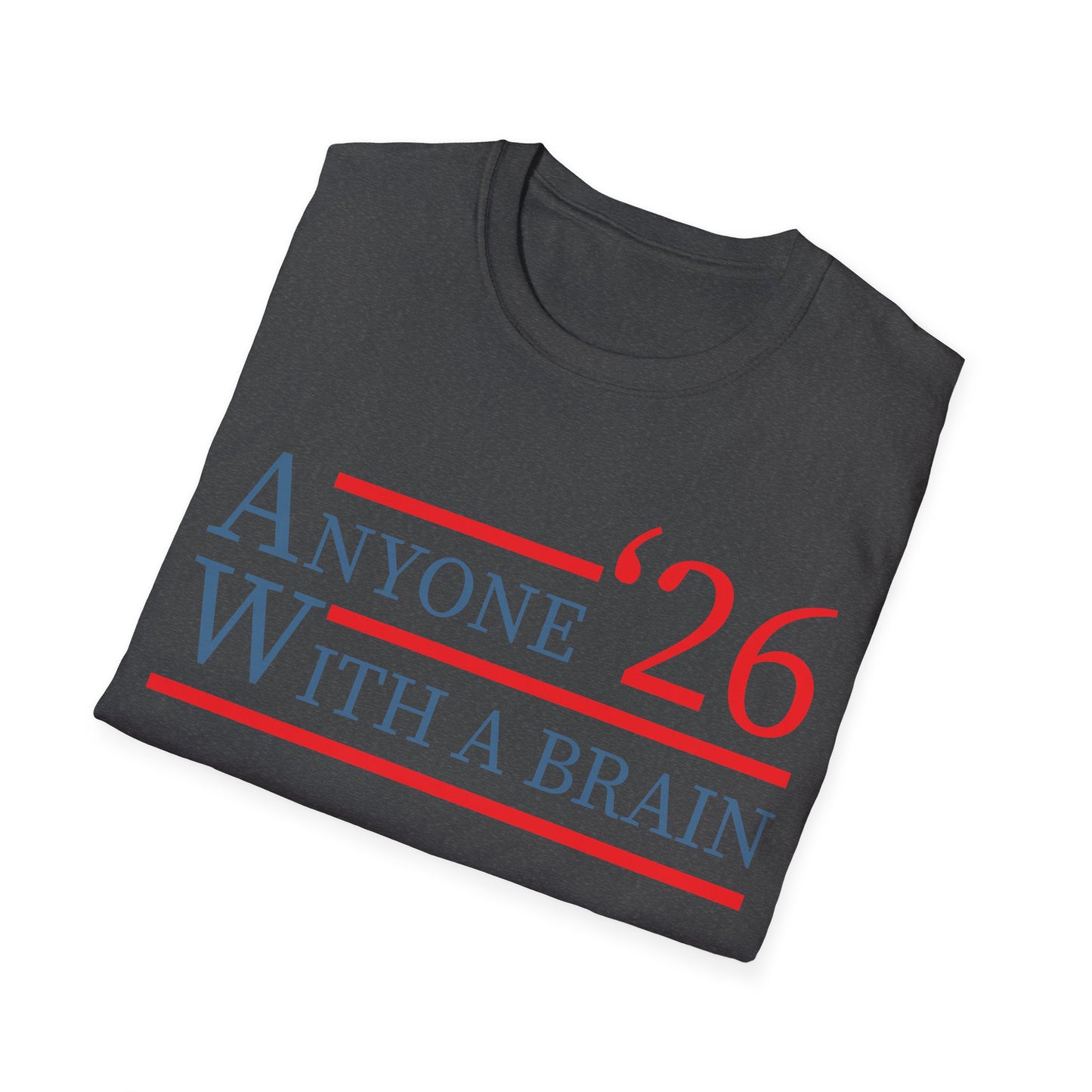 Anyone With A Brain 2026 Funny Presidential Election T-Shirt For Men Women
