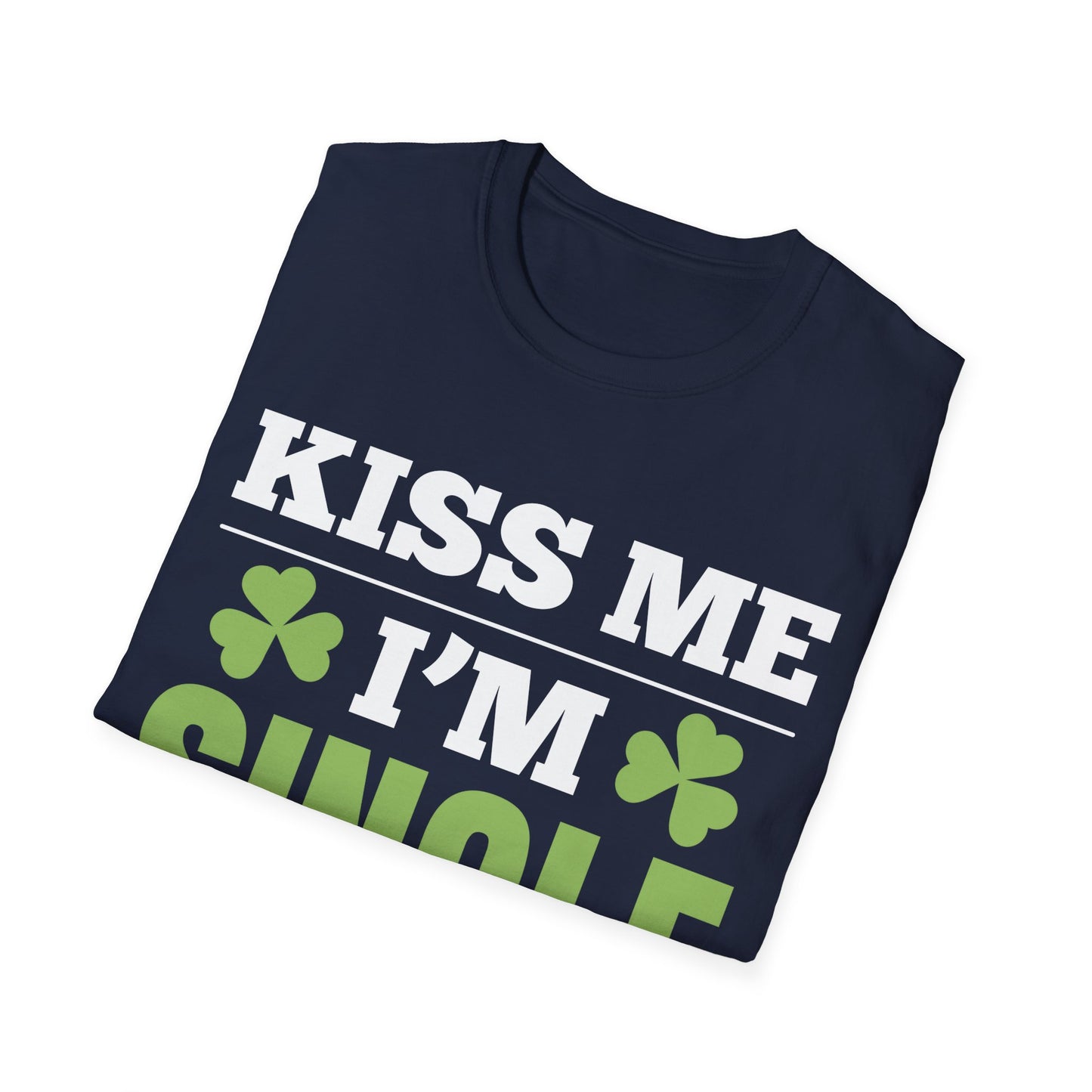 Kiss Me I'm Single T-Shirt St Patrick Day T-Shirt for Men Women