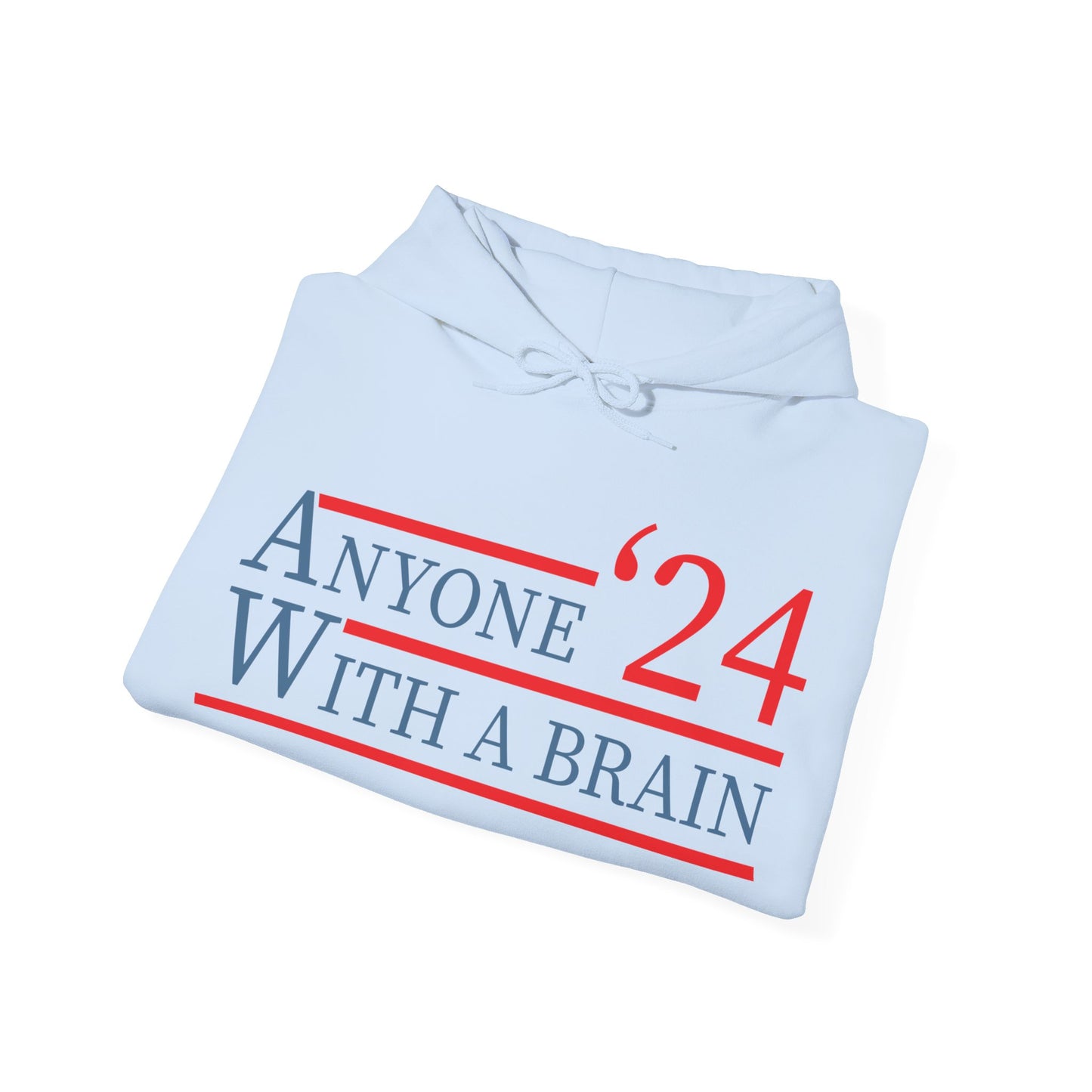 Anyone With A Brain 2024 Funny Presidential Election Hoodie For Men Women Hoodie