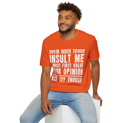 In Order To Insult Me I Must First Value Your Opinion Funny Sarcastic T-Shirt For Men Women