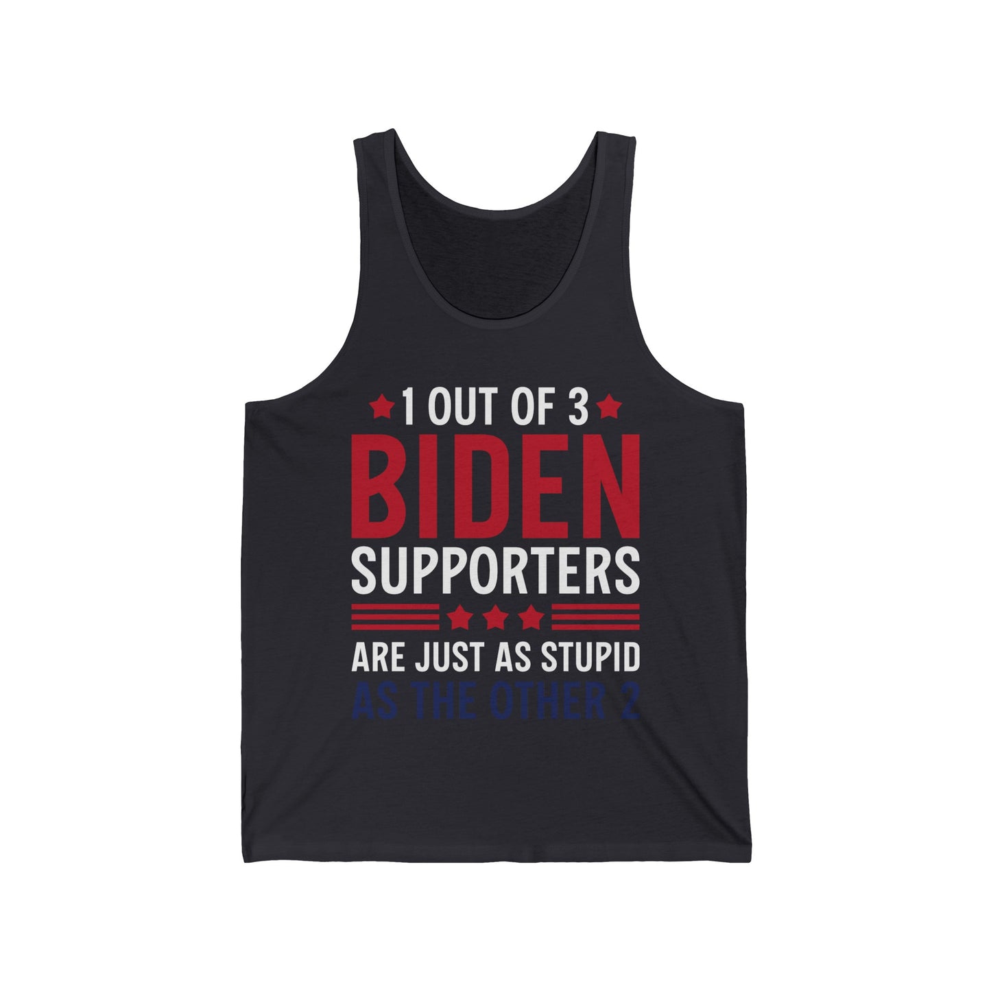 Funny 1 Out Of 3 Biden Supporters Are As Stupid As The Other 2 Anti Biden Tank top