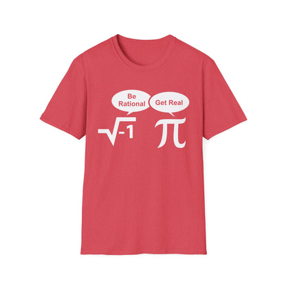 Funny Be Rational, Get Real Mathematics Nerd Nerdy T-Shirt Men Women