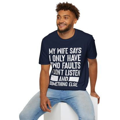 Mens My Wife Says I Only Have Two Faults Funny Wife Sarcastic T-Shirt For Men Women