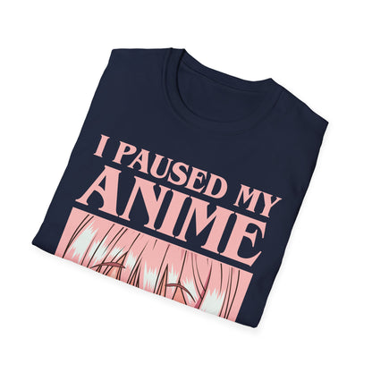 Funny I Paused My Anime to Be Here Anime Merch T-Shirt for Women