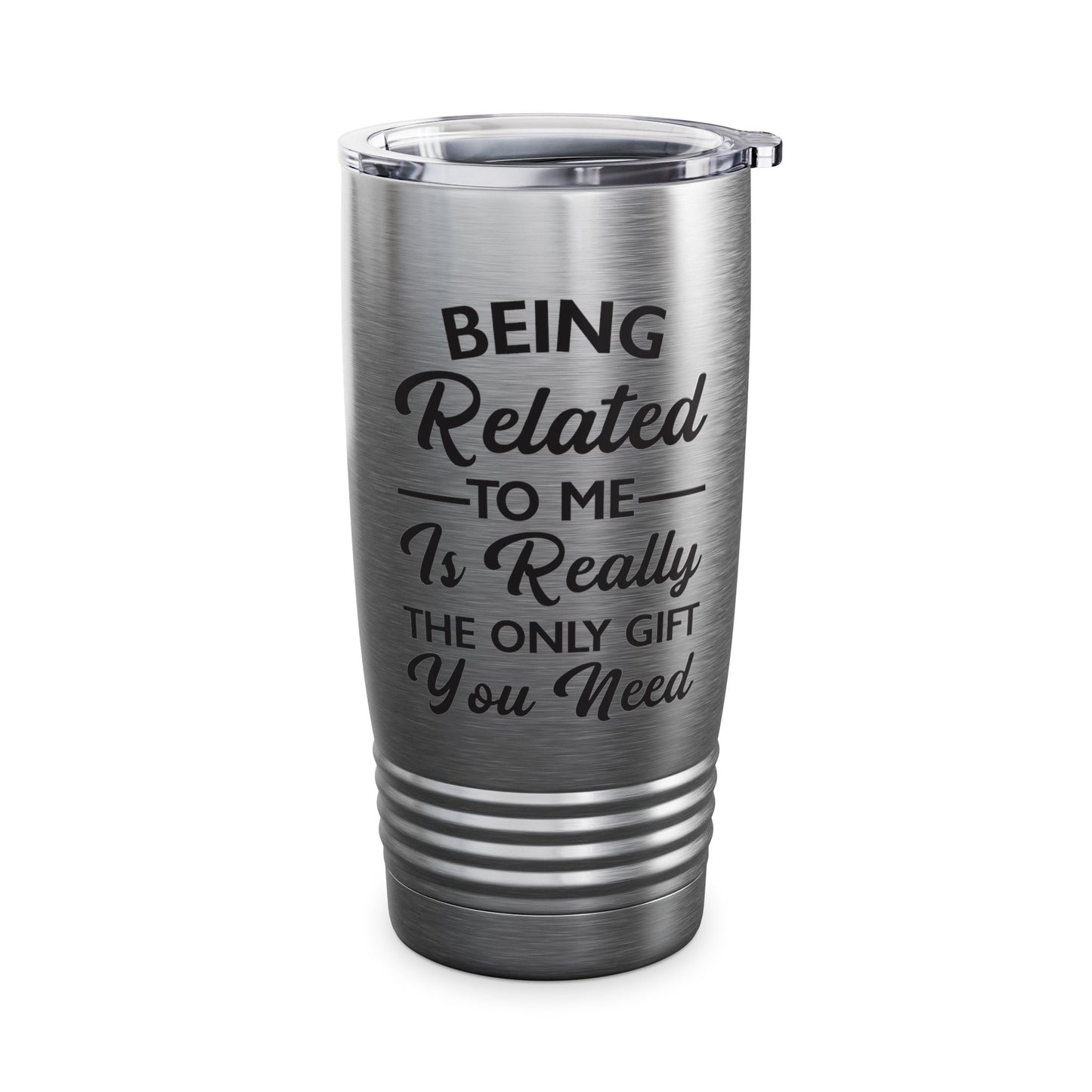 Funny Being Related to Me Is Gift For You Family Joke Tumbler Men Women