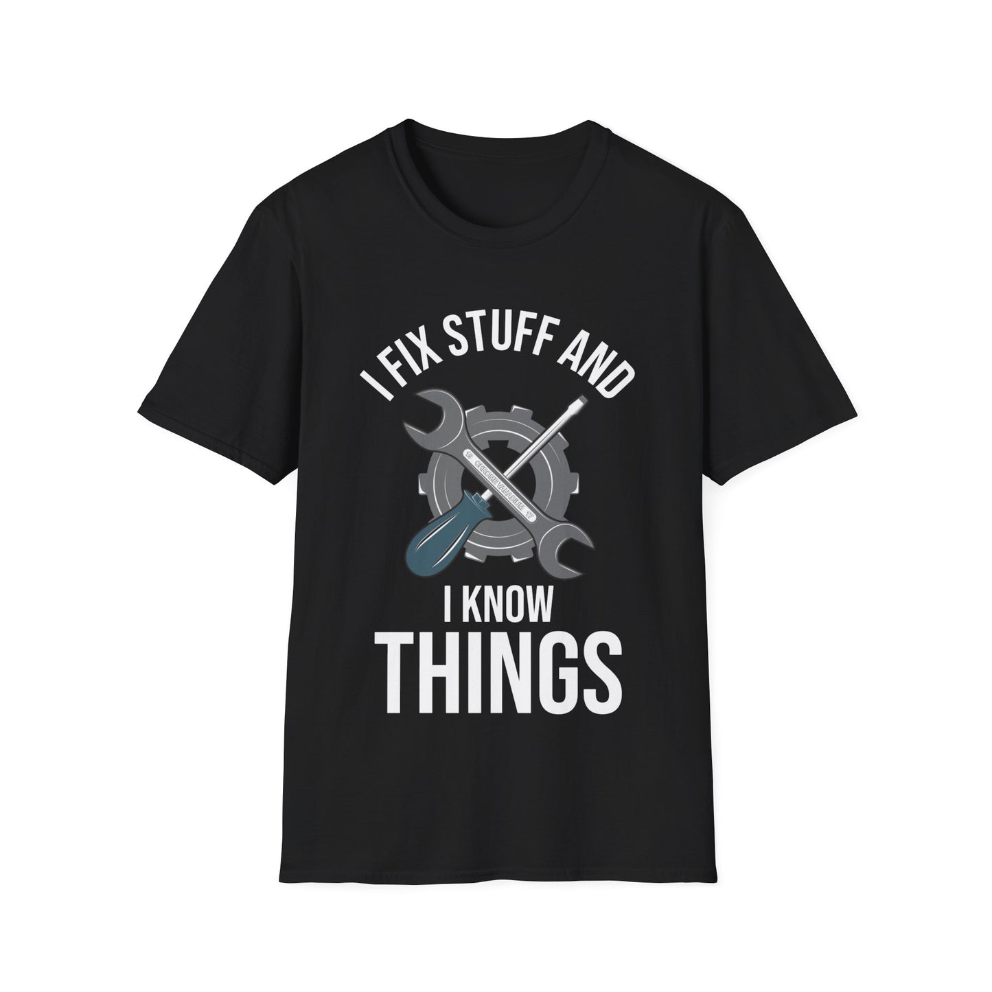 Funny I Fix Stuff and I Know Things Mechanic Technician Gift T-Shirt