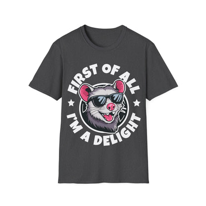 Funny First Of All I'm A Delight Sarcastic Angry Opossum Possum T-Shirt For Men Women T-Shirt