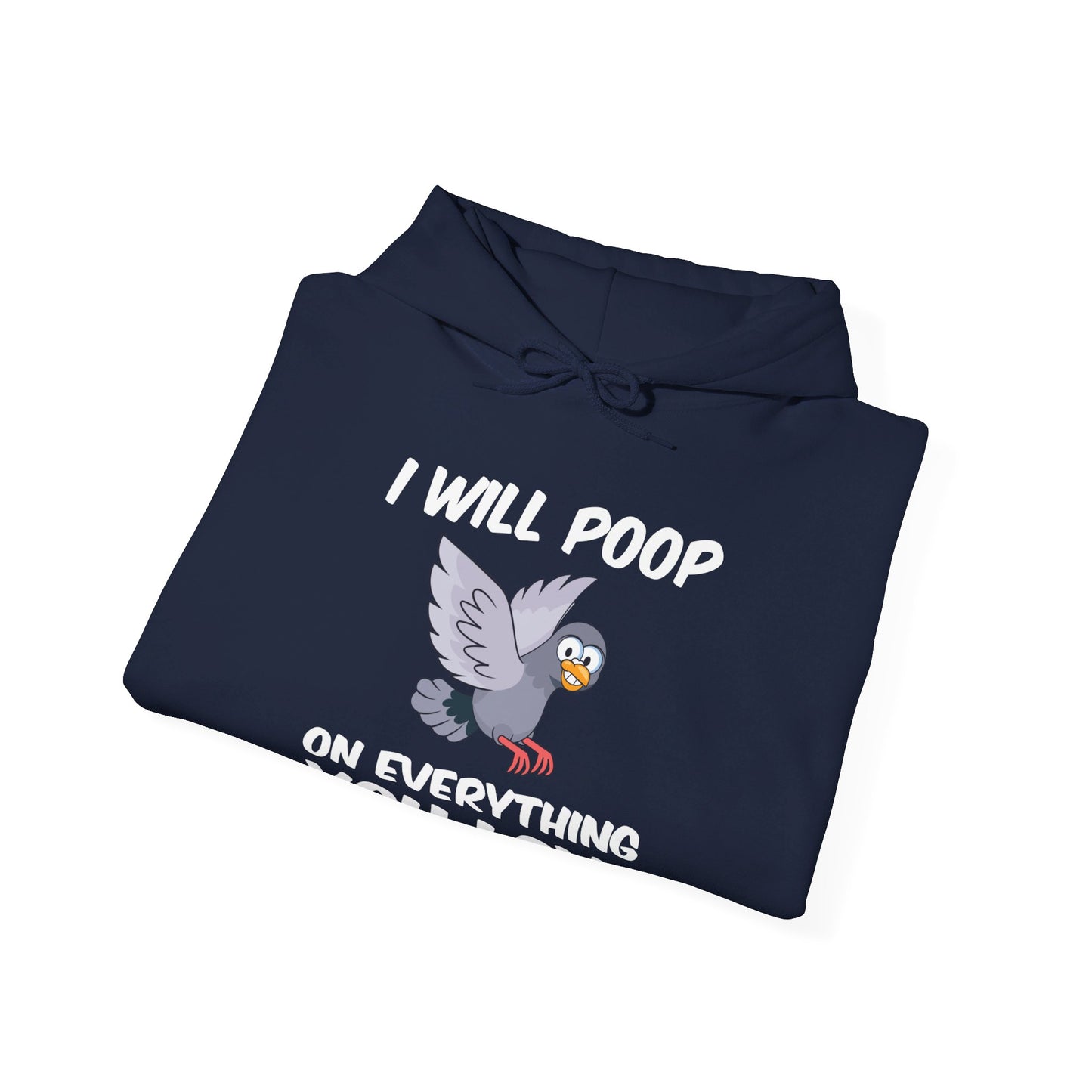 Funny I Will Poop On Everything You Love Birds Sarcastic Hoodie For Men Women Hoodie