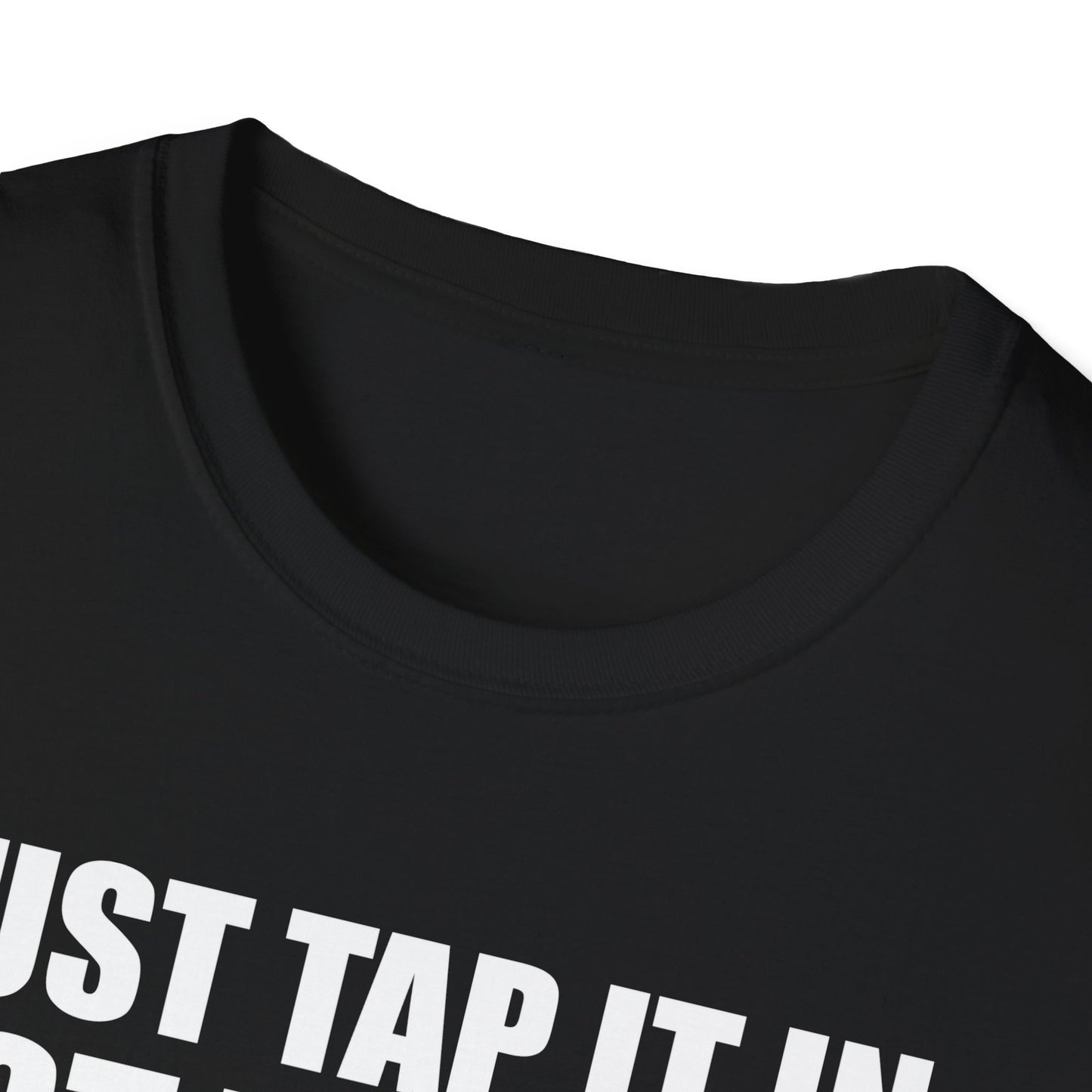 Just Tap It In Just Tap It In Give It A Little Tappy Tap Funny Golfer T-Shirt For Men WomenT-Shirt