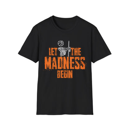 Let The Madness Begin Basketball Madness College March T-Shirt