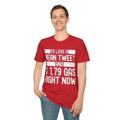 Funny Id Love A Mean Tweet And 1.79 Gas Right Now Trump 2024 Fathers Day T-Shirt