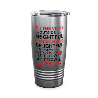 Funny Oh The Outside Is Frightful But The Wine Is Delightful Tumbler Men Women