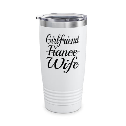 Funny Girlfriend, Fiance, Wife  Engagement Party Tee Tumbler For Men Tumbler