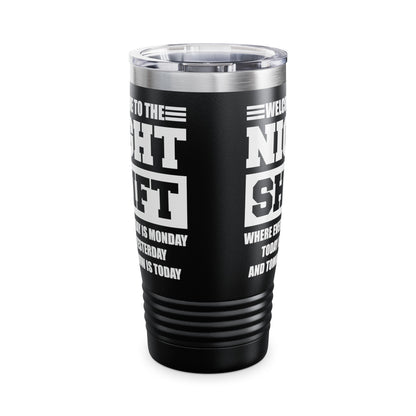 Welcome To Night Shift Funny Nursing Nurse Night Workers Gift Tumbler