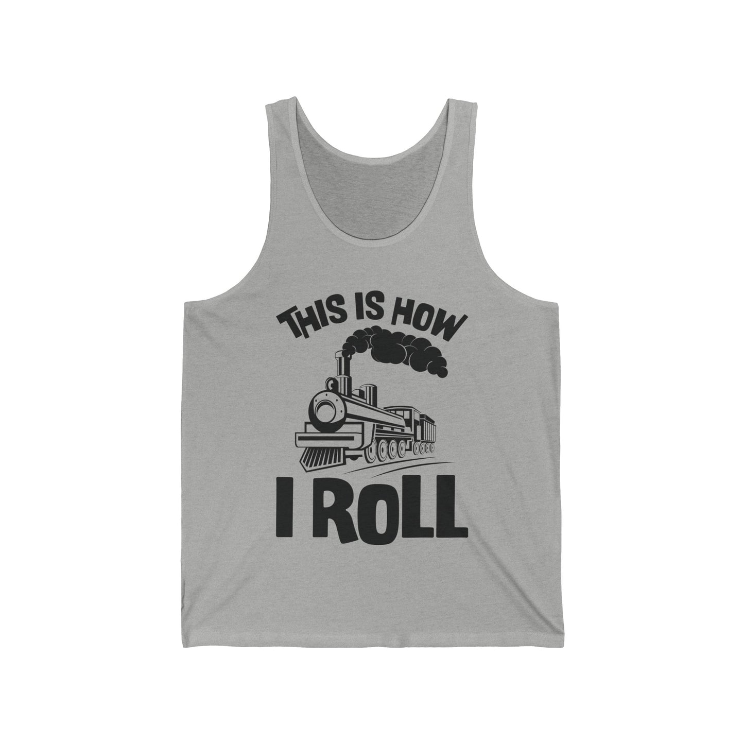 Train Trains Model Train Trainspotter This Is How I Roll Tank Top For Men Women Tank Top