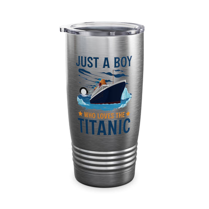 Just A Boy Who Just Loves The Rms Titanic Cruise Ship Tumbler For Men Women Tumbler